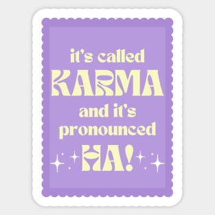 It's Called Karma And It's Pronounced HA! Sticker